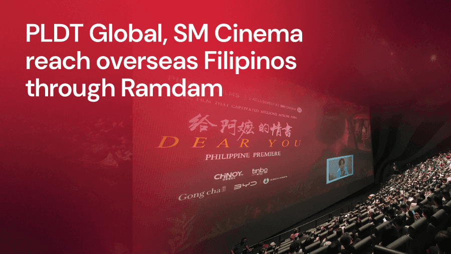 PLDT Global, SM Cinema reach overseas Filipinos through Ramdam